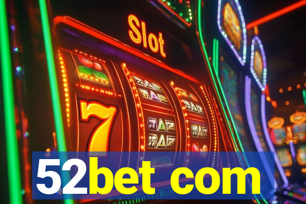 52bet com